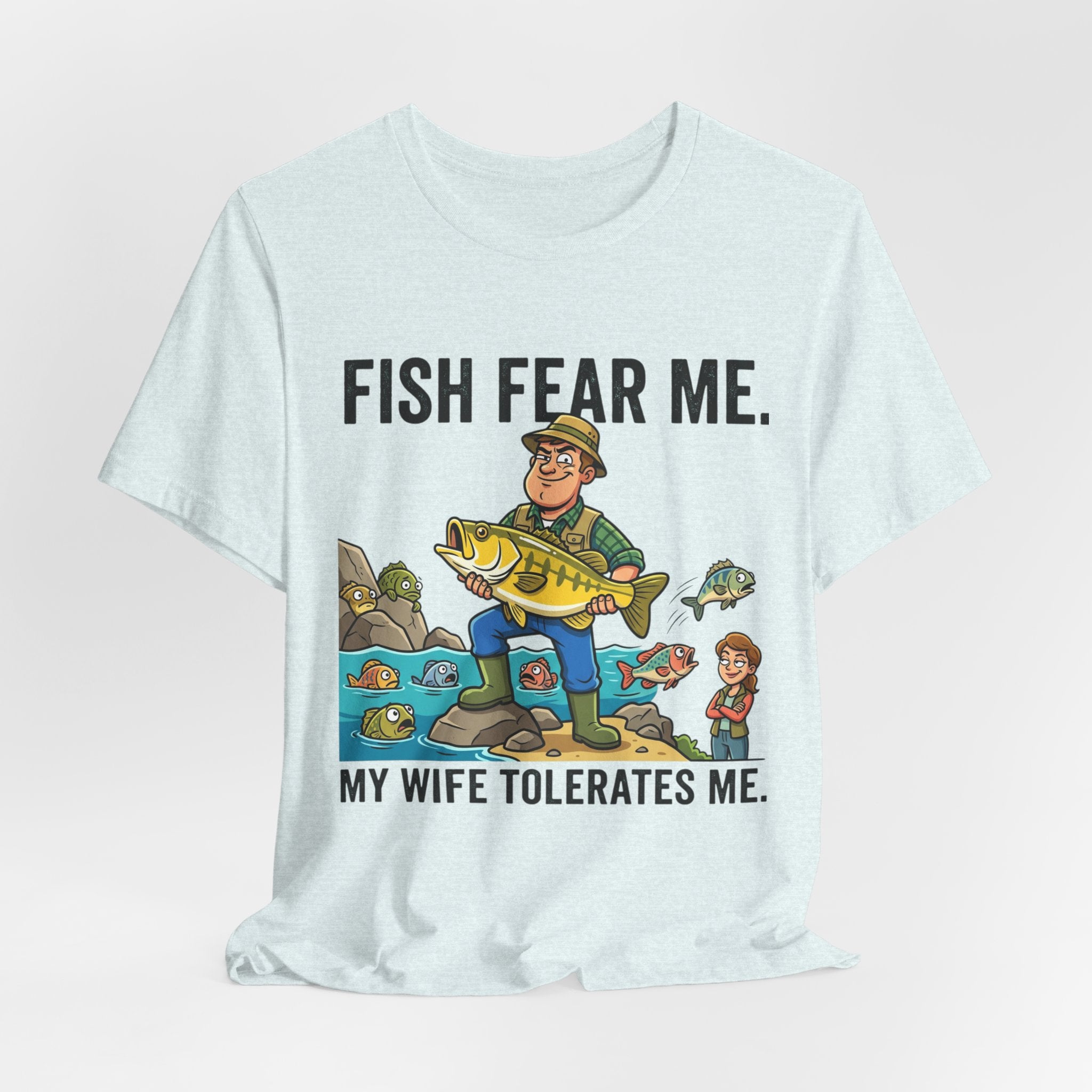 Fishing Humor T-Shirt — "Fish Fear Me. My Wife Tolerates Me." Graphic Tee