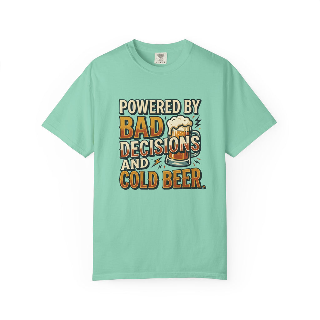 T-Shirt — "Powered by Bad Decisions and Cold Beer" Graphic Tee
