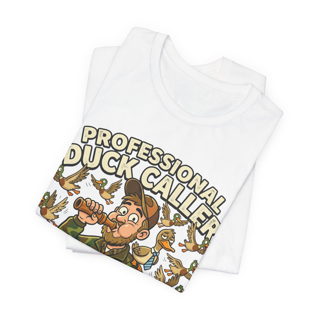 Professional Duck Caller T-Shirt — Funny Hunting Tee for Duck Hunters
