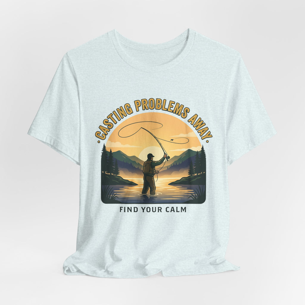 Fishing T-Shirt — "Casting Problems Away, Find Your Calm" Outdoor Angler Tee