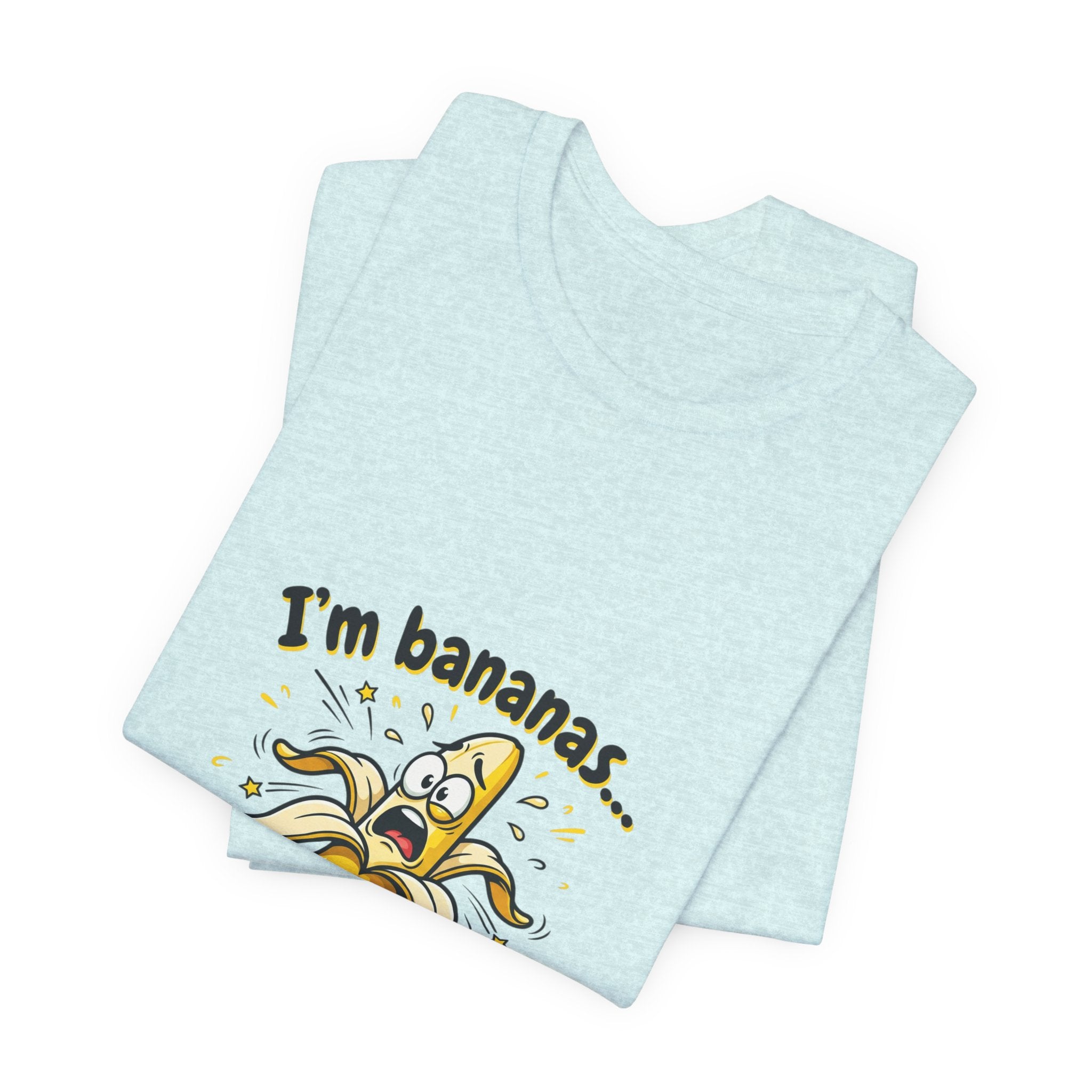 I'm Bananas and Emotionally Unstable Tee