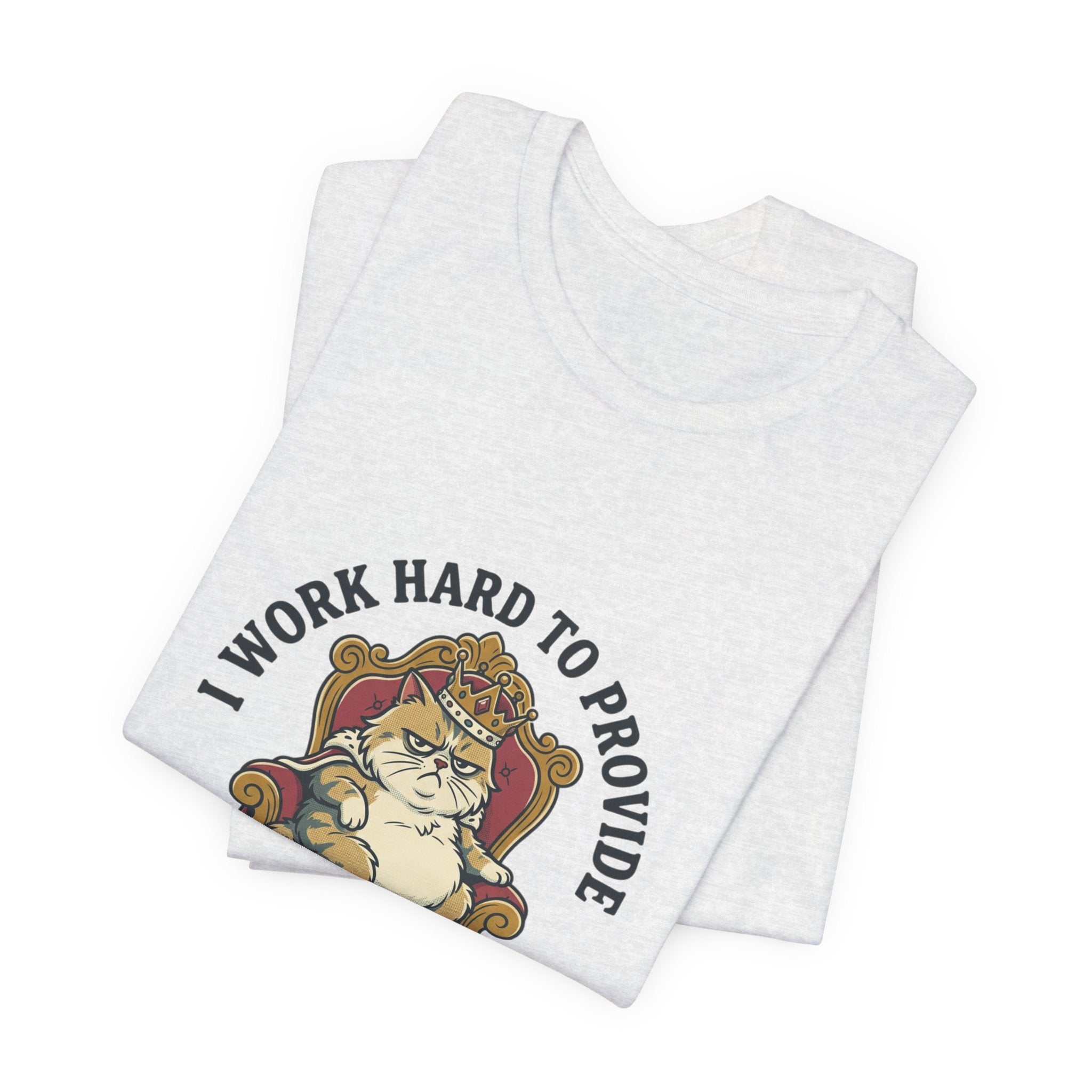 Cat Lover Tee — "I Work Hard to Provide My Cat With a Luxury Lifestyle"