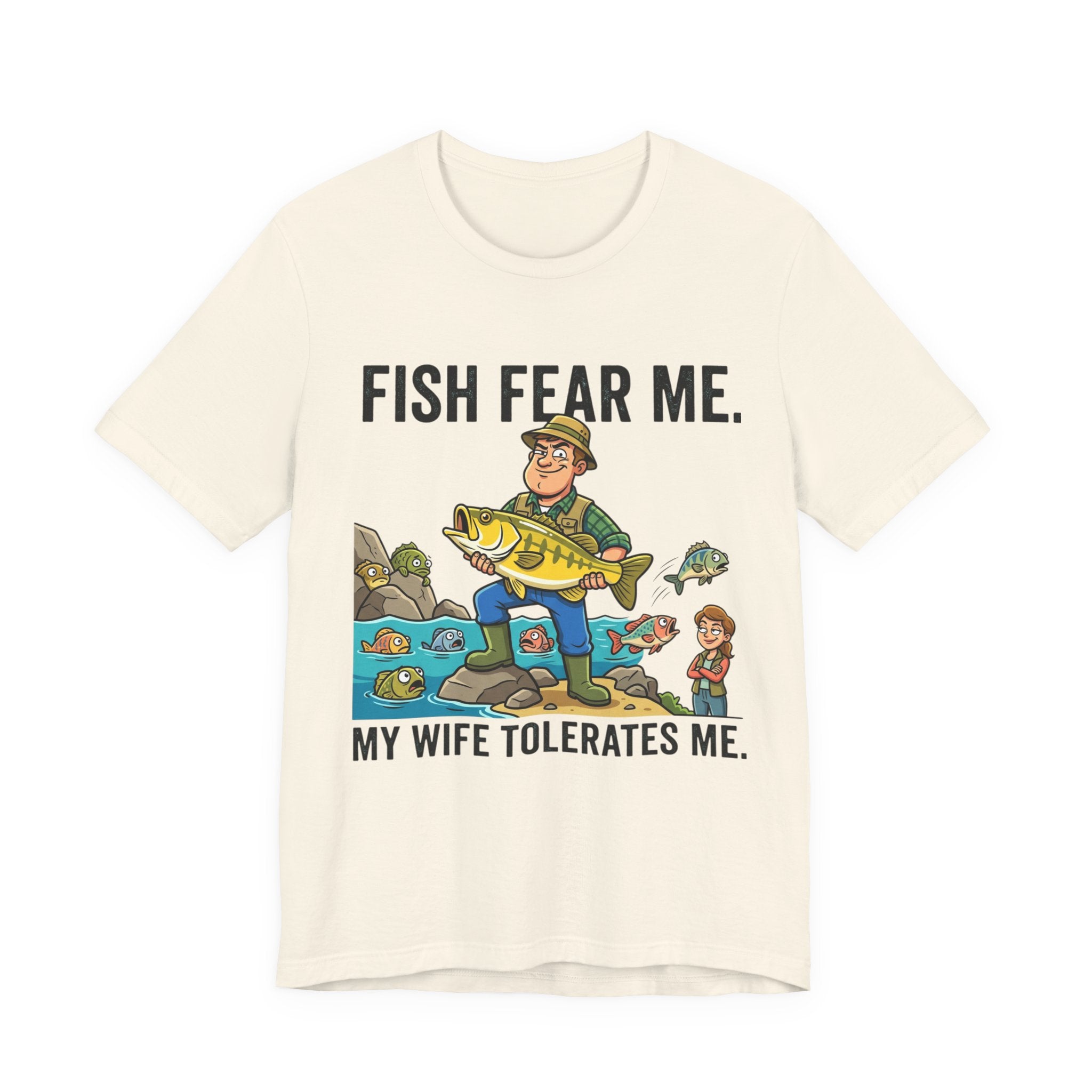 Fishing Humor T-Shirt — "Fish Fear Me. My Wife Tolerates Me." Graphic Tee