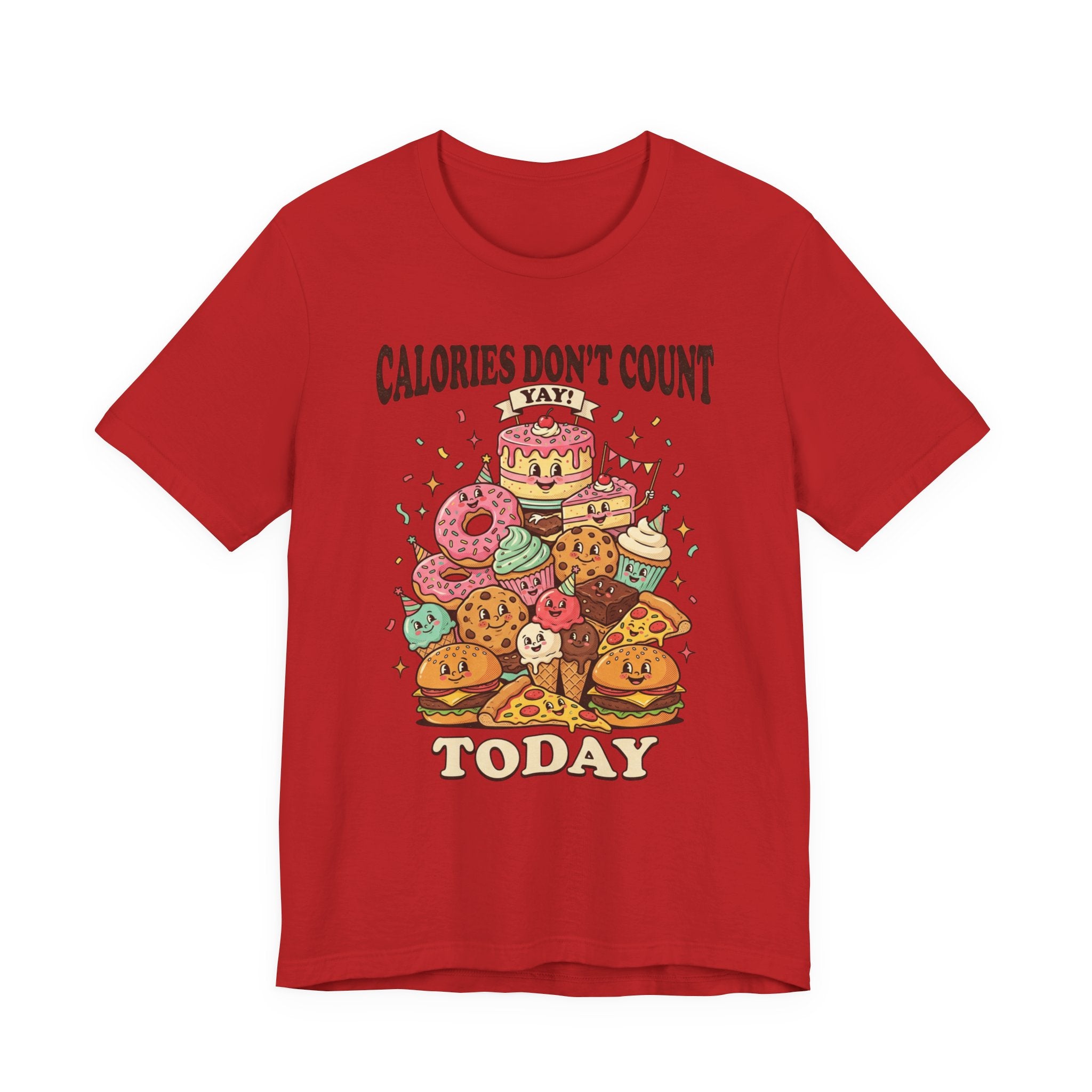 Calories Don't Count Today T-Shirt — Funny Dessert Graphic Tee