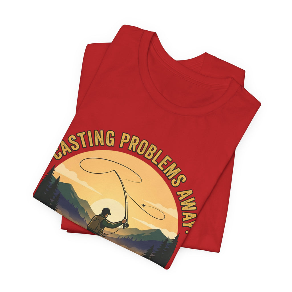 Fishing T-Shirt — "Casting Problems Away, Find Your Calm" Outdoor Angler Tee