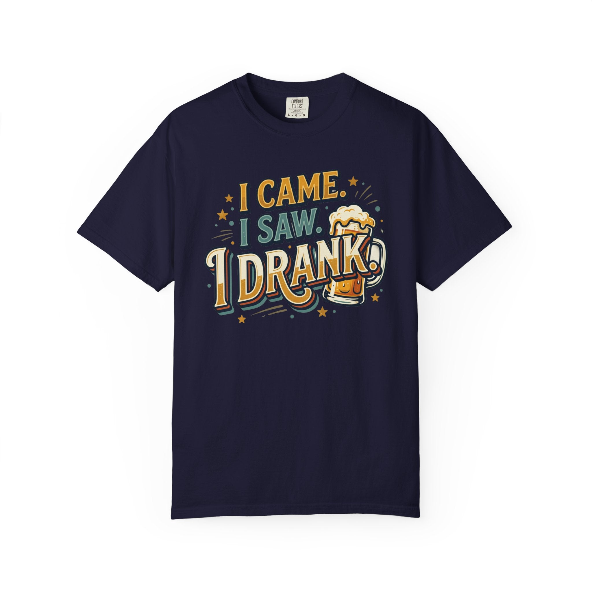I Came I Saw I Drank Beer T-Shirt — Funny Drinking Graphic Tee for Parties & St. Patrick’s Day