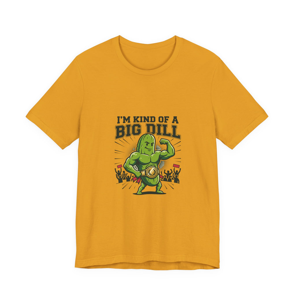 I'm Kind of a Big Dill T-Shirt — Funny Pickle Gym Tee