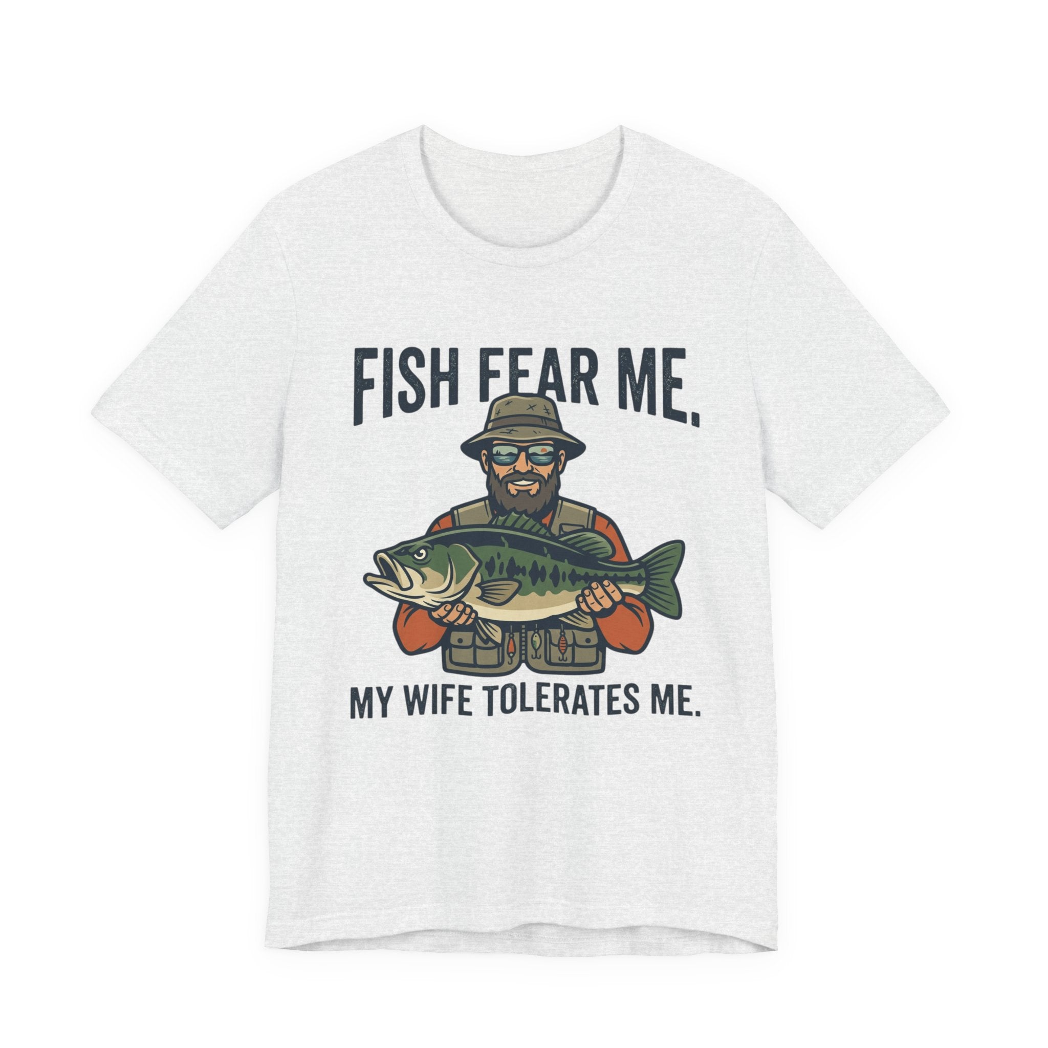 Fishing T‑Shirt — "Fish Fear Me, My Wife Tolerates Me" Funny Fisherman Tee