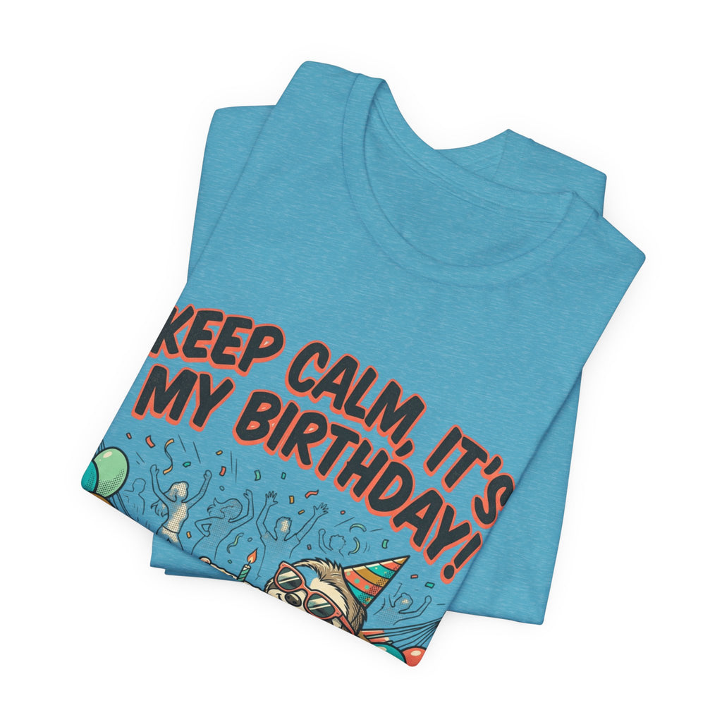 Birthday Sloth Tee – "Keep Calm, It's My Birthday!" Graphic T-Shirt
