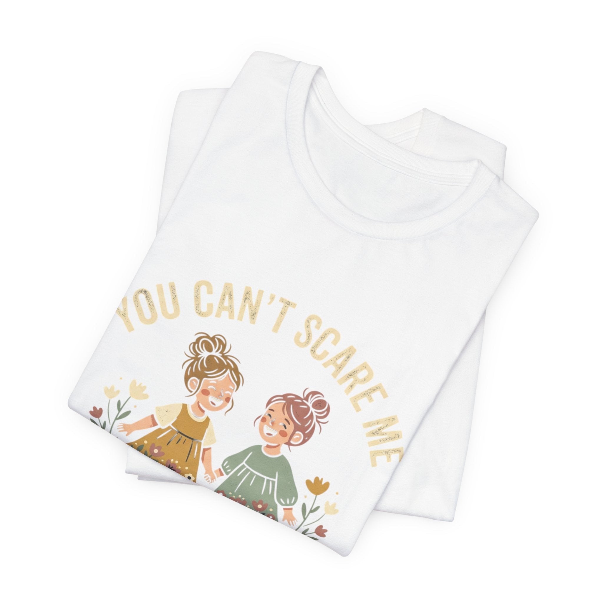 You Can't Scare Me — Daughters T-Shirt