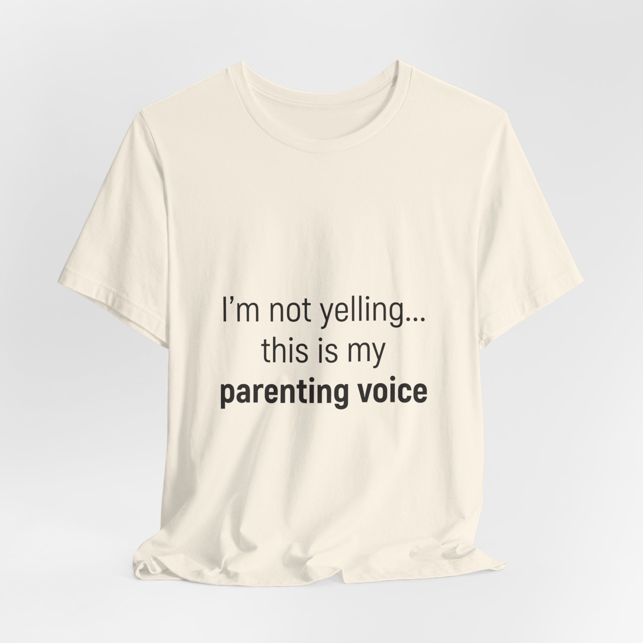 Parenting Voice T-Shirt — "I'm Not Yelling... This Is My Parenting Voice" Tee