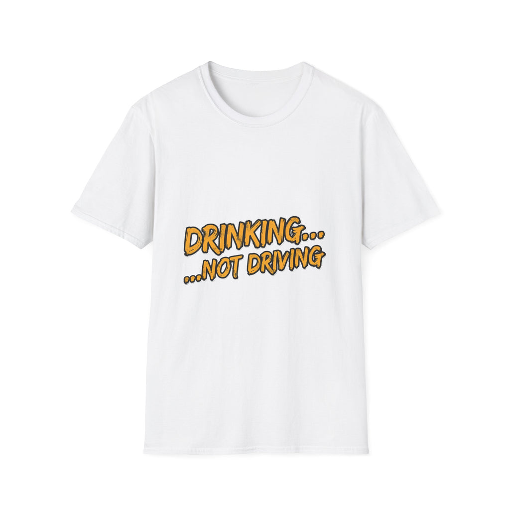 Drinking… Not Driving T-Shirt — Funny Sober Driver Awareness Tee