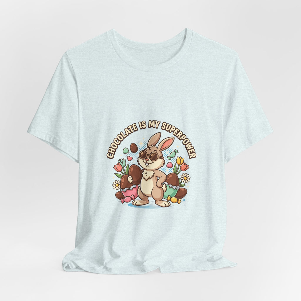 Easter Bunny Tee — "Chocolate Is My Superpower" Cute Bunny Easter T-Shirt