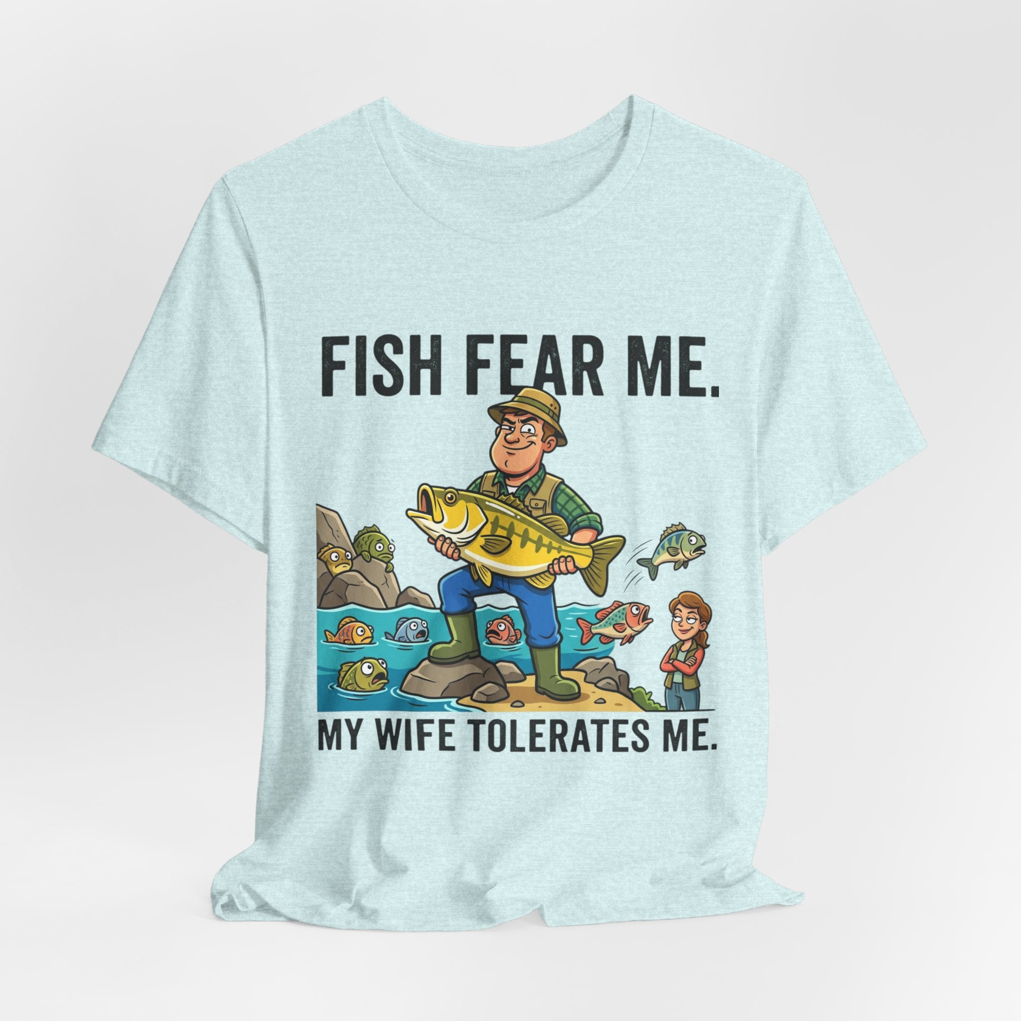 Fishing Humor T-Shirt — "Fish Fear Me. My Wife Tolerates Me." Graphic Tee