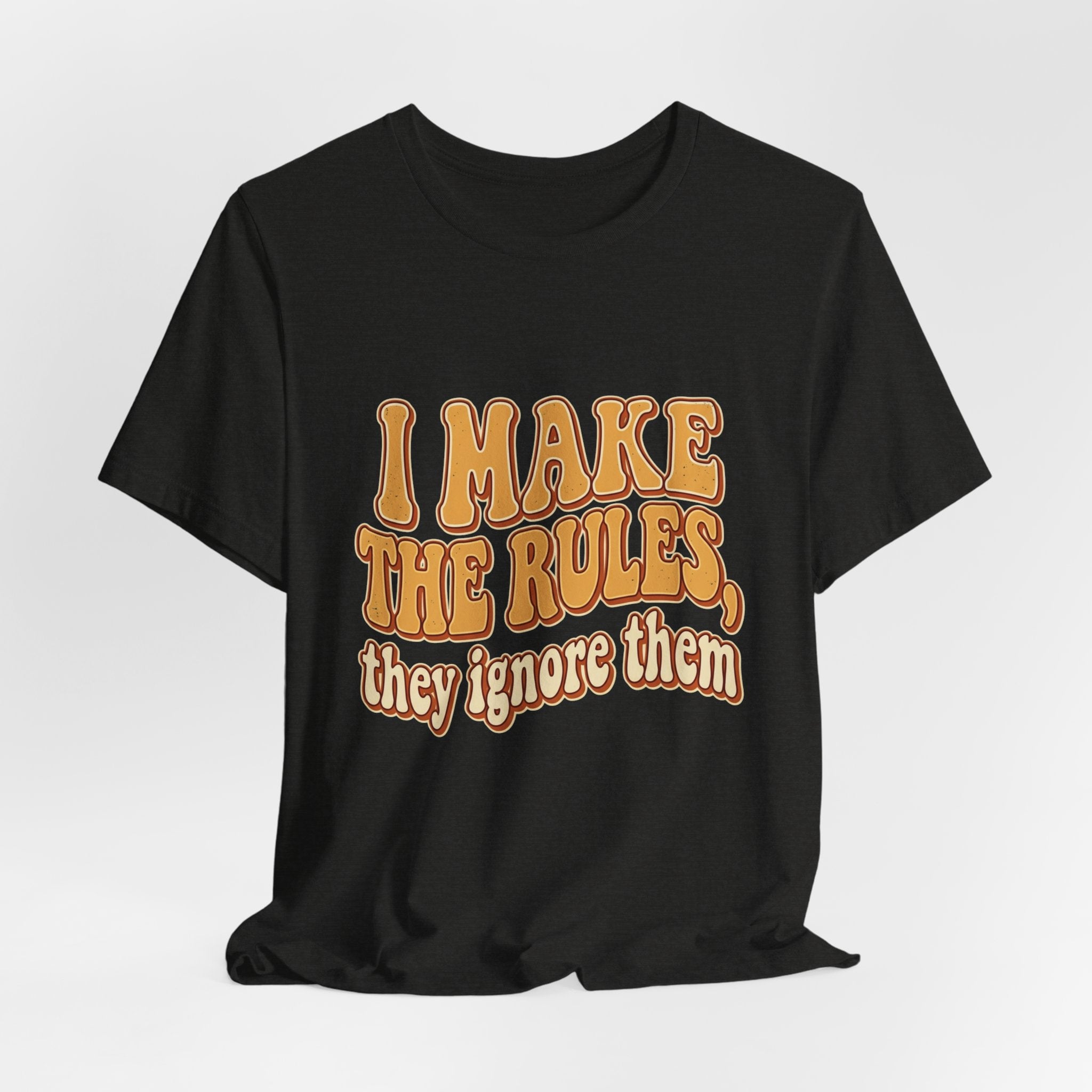 I Make The Rules They Ignore Them Tee — Funny Retro Graphic T-Shirt