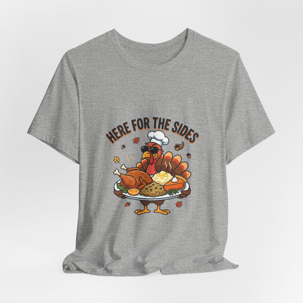 Thanksgiving Turkey Tee "Here For The Sides"