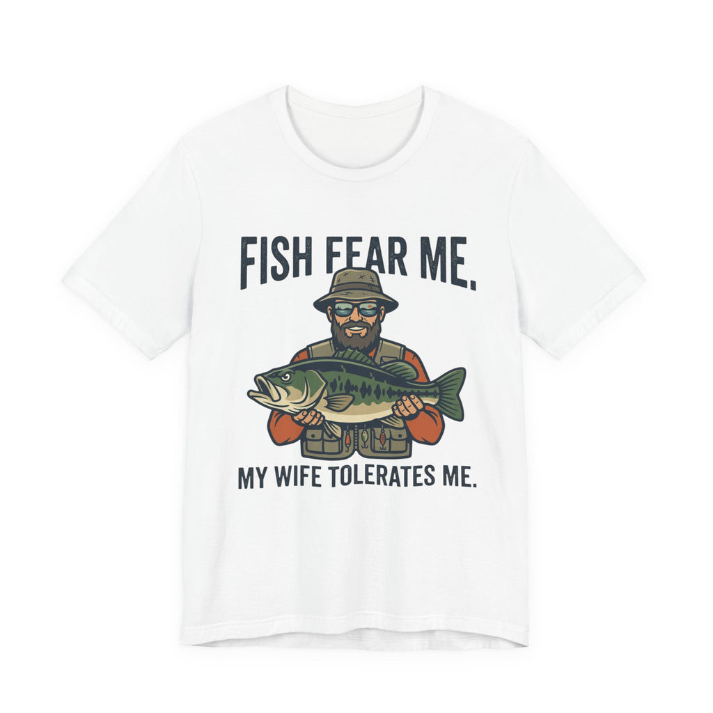 Fishing T‑Shirt — "Fish Fear Me, My Wife Tolerates Me" Funny Fisherman Tee