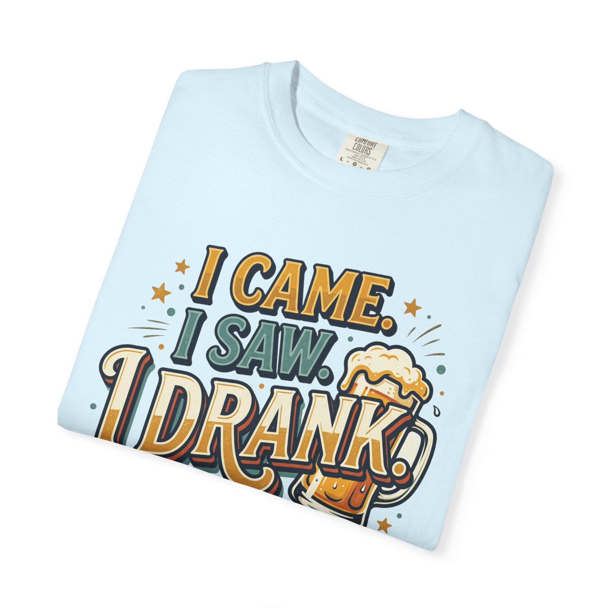 I Came I Saw I Drank Beer T-Shirt — Funny Drinking Graphic Tee for Parties & St. Patrick’s Day
