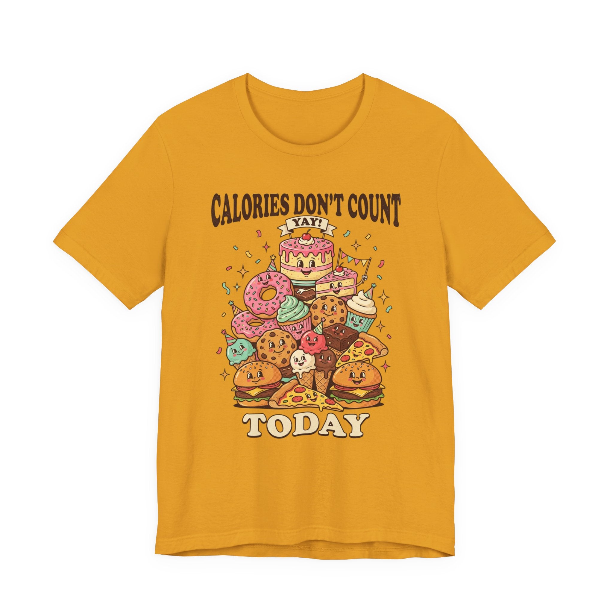 Calories Don't Count Today T-Shirt — Funny Dessert Graphic Tee