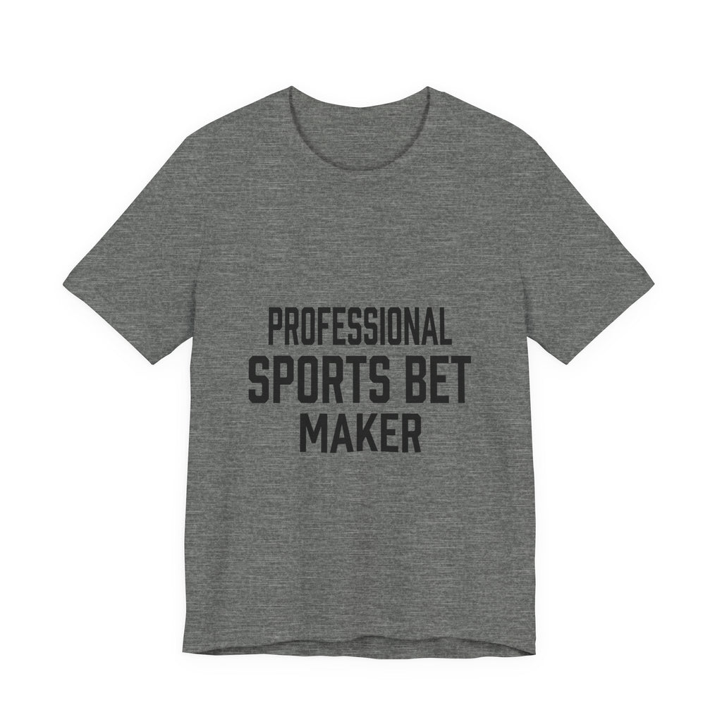 Professional Sports Bet Maker T-Shirt