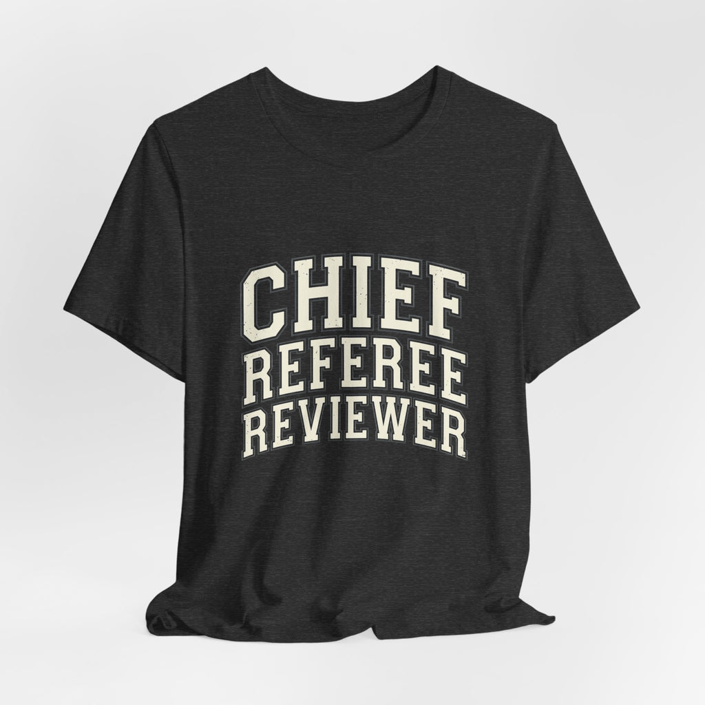 Chief Referee Reviewer T-Shirt – Funny Sports Official Tee