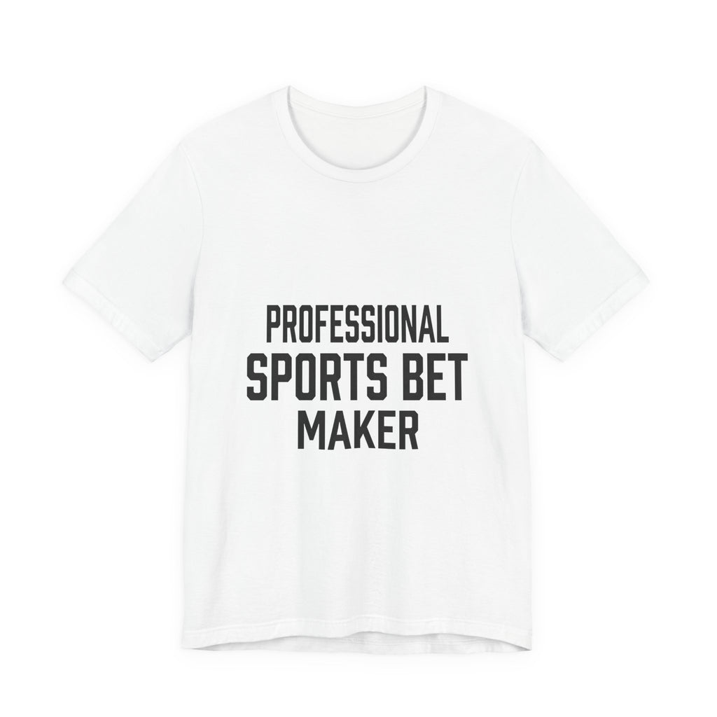 Professional Sports Bet Maker T-Shirt