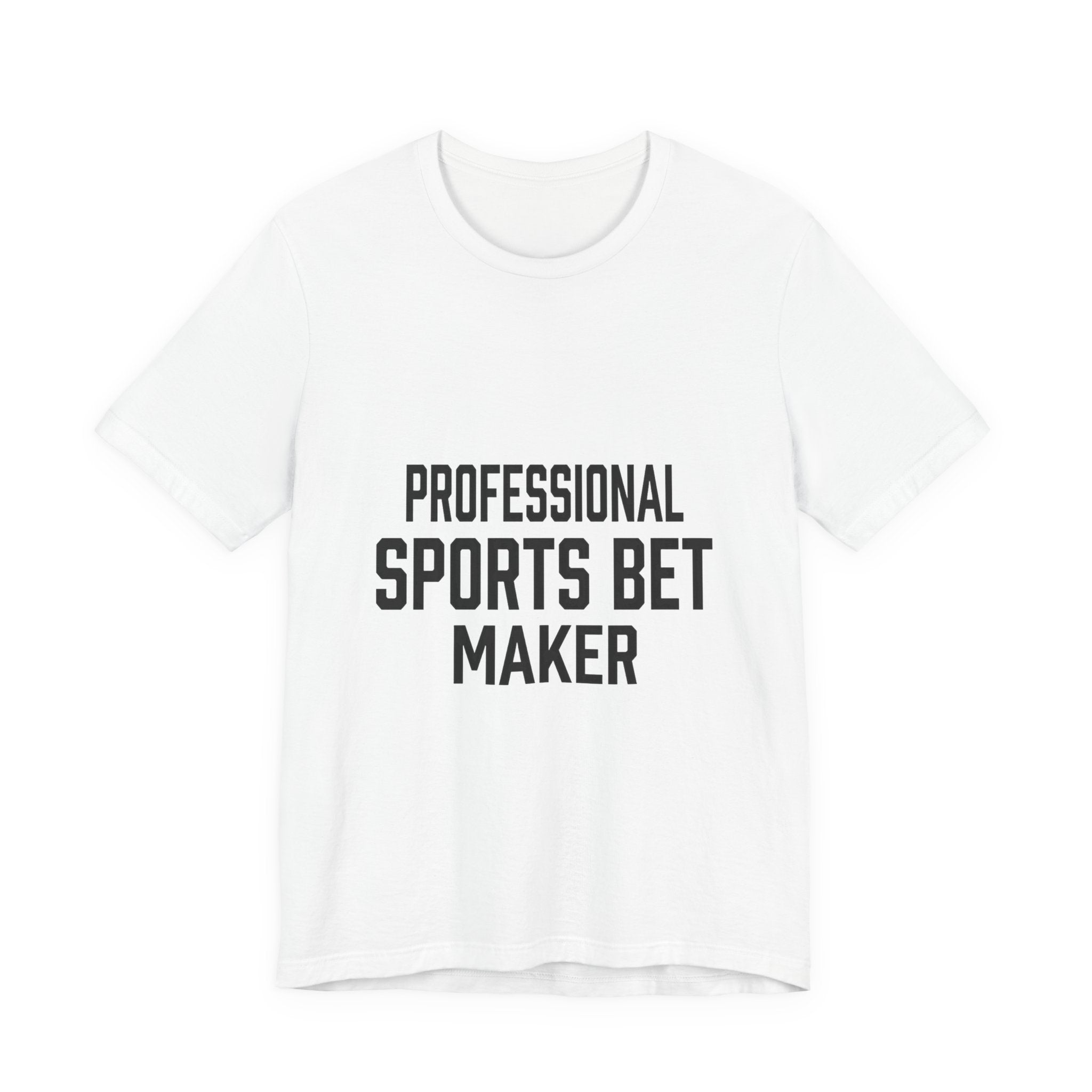 Professional Sports Bet Maker T-Shirt