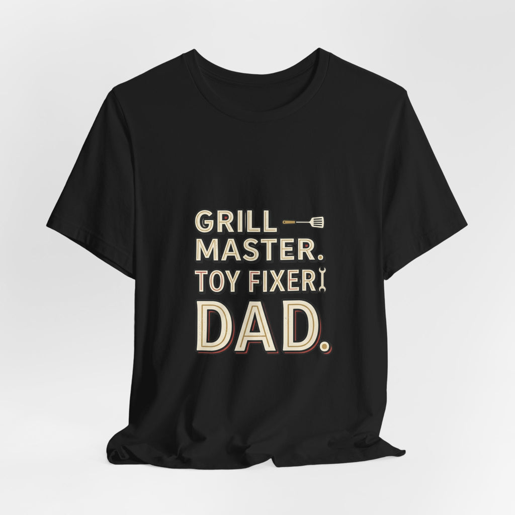 Dad T-Shirt - "Grill Master. Toy Fixer. Dad." Funny Father's Day Tee