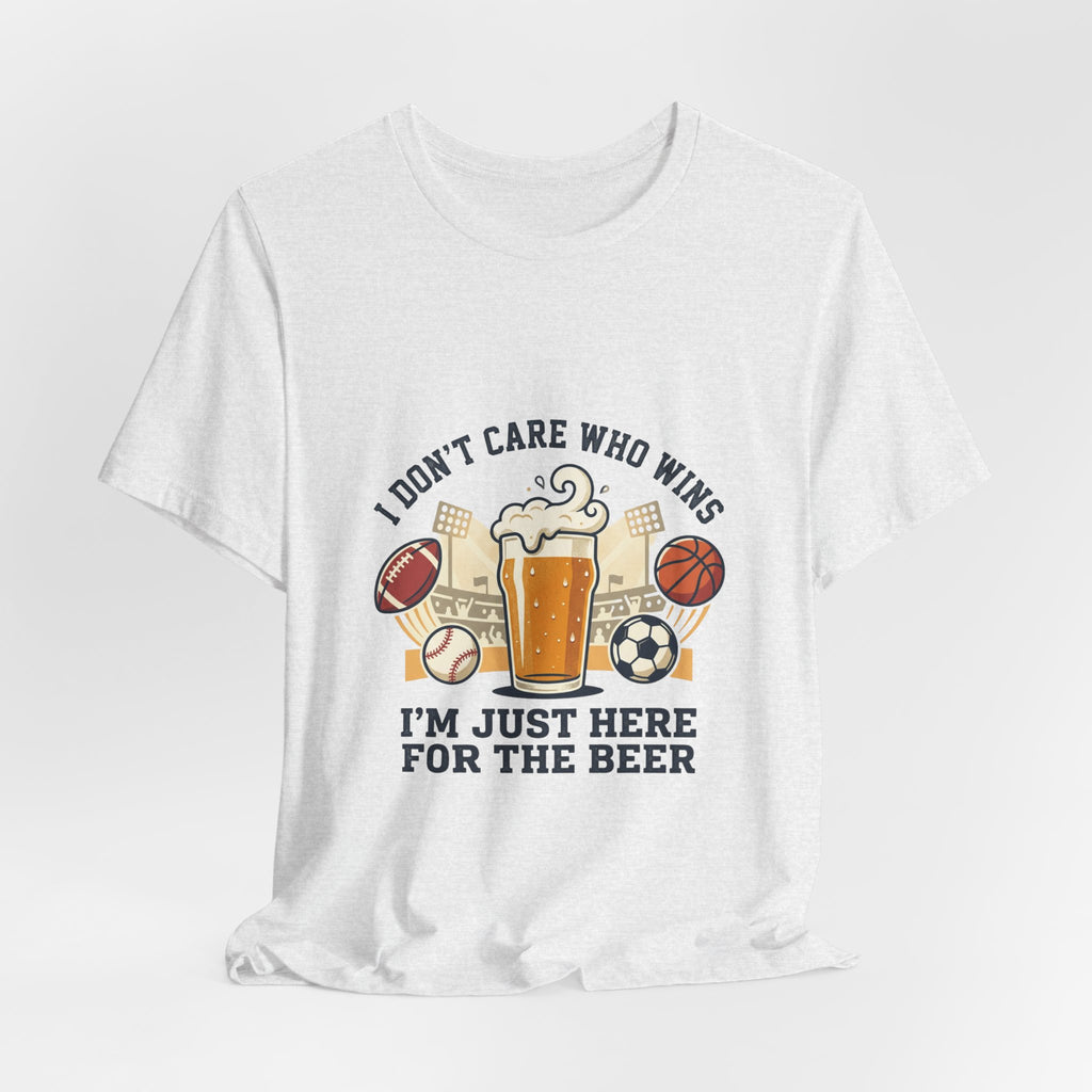I'm Just Here for the Beer T-Shirt — Funny Sports Fan Beer Tee