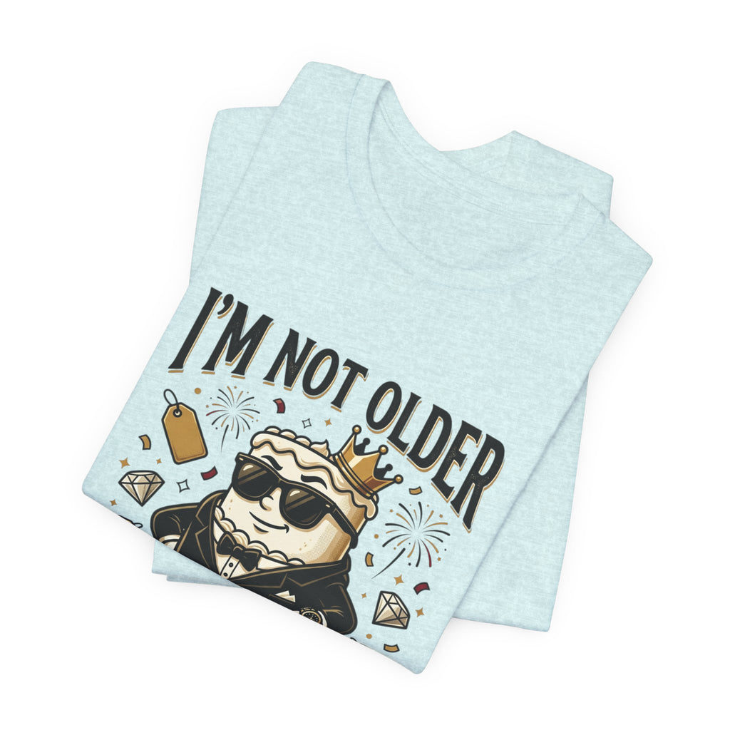 I'm Not Older I'm More Expensive T-Shirt – Funny Birthday Cat King Tee