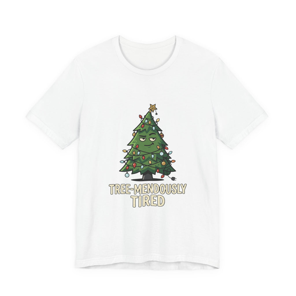 Tree-mendously Tired Christmas Tee