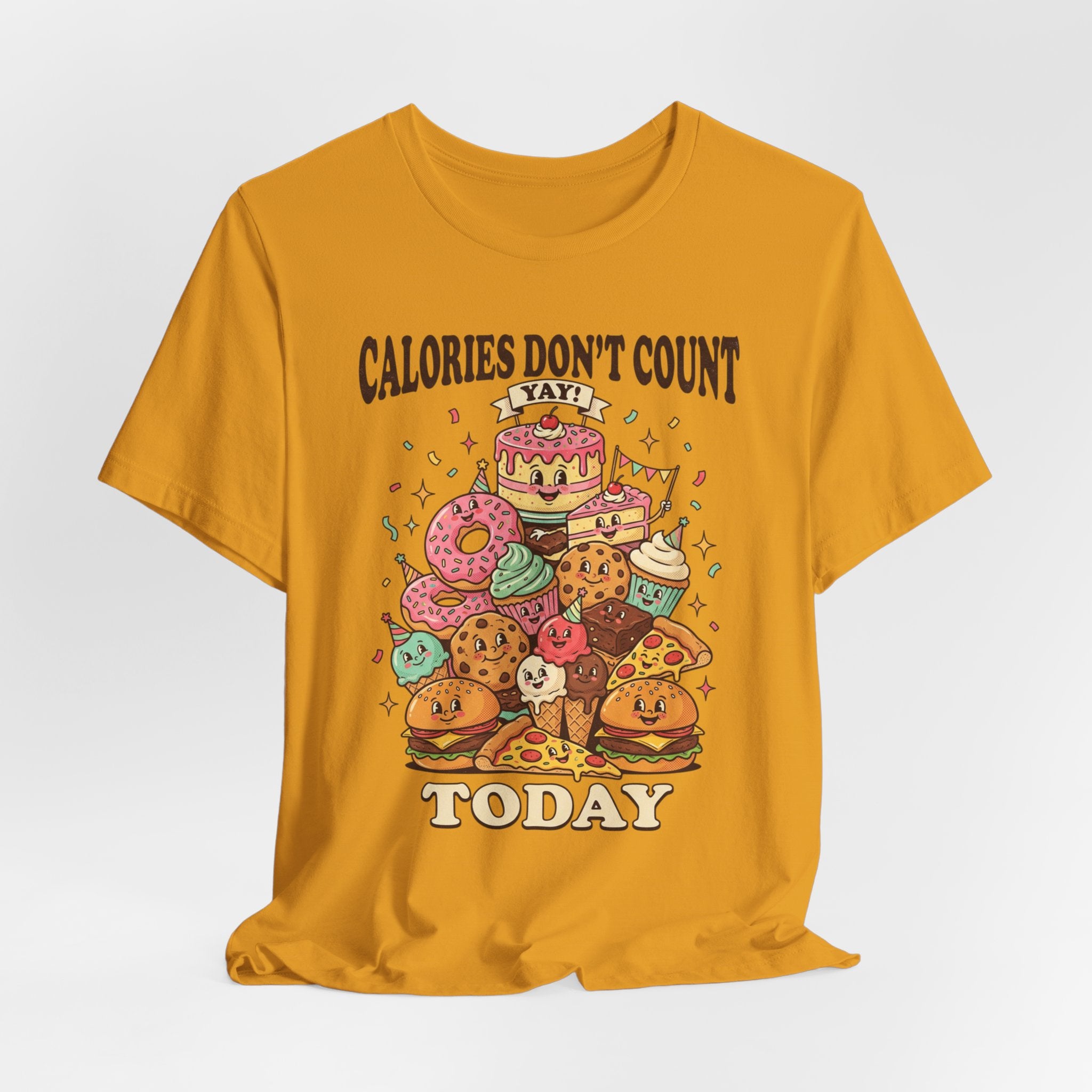 Calories Don't Count Today T-Shirt — Funny Dessert Graphic Tee