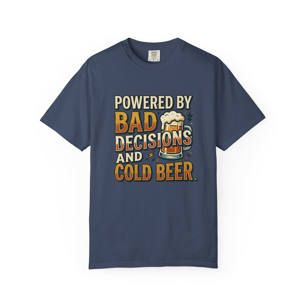 T-Shirt — "Powered by Bad Decisions and Cold Beer" Graphic Tee