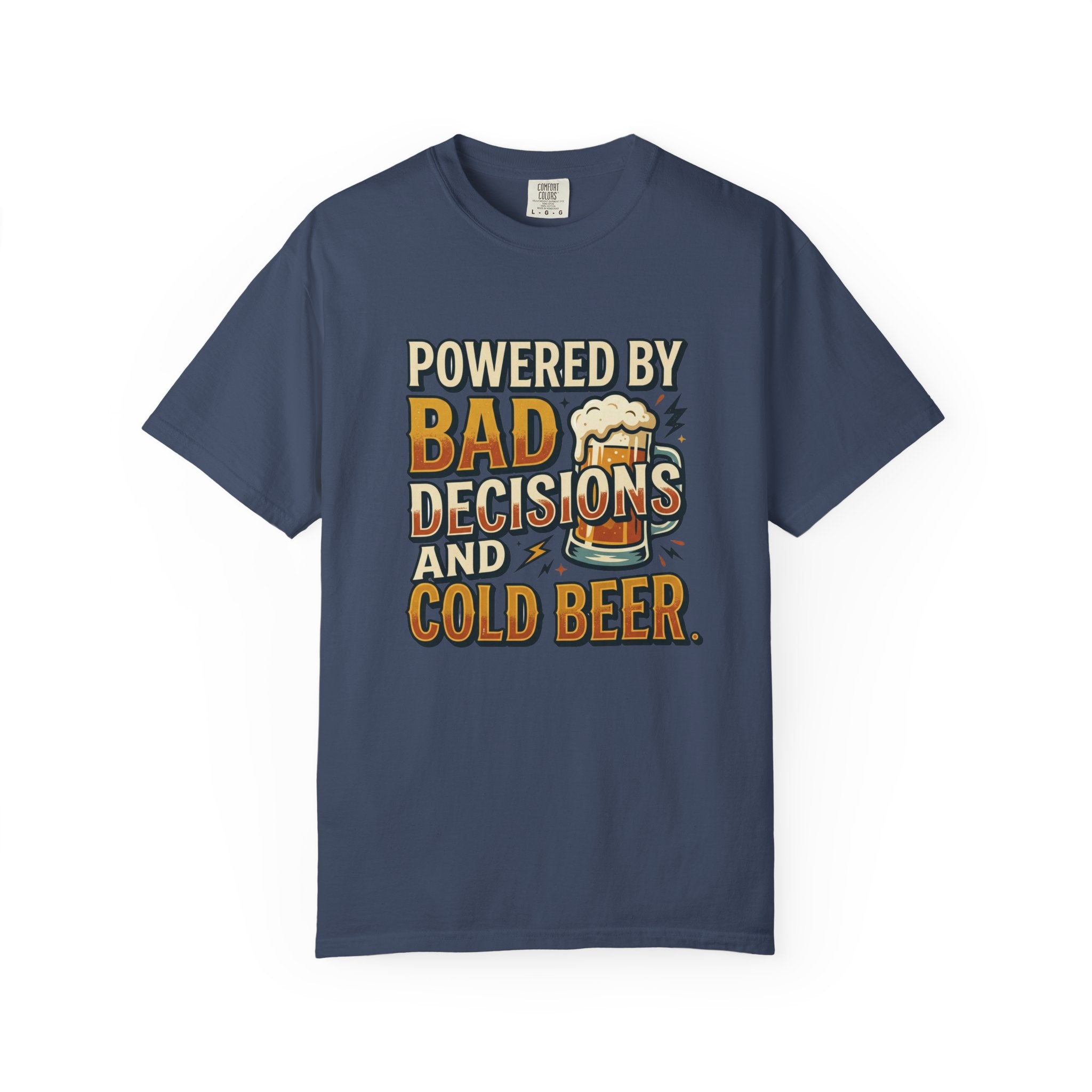 T-Shirt — "Powered by Bad Decisions and Cold Beer" Graphic Tee