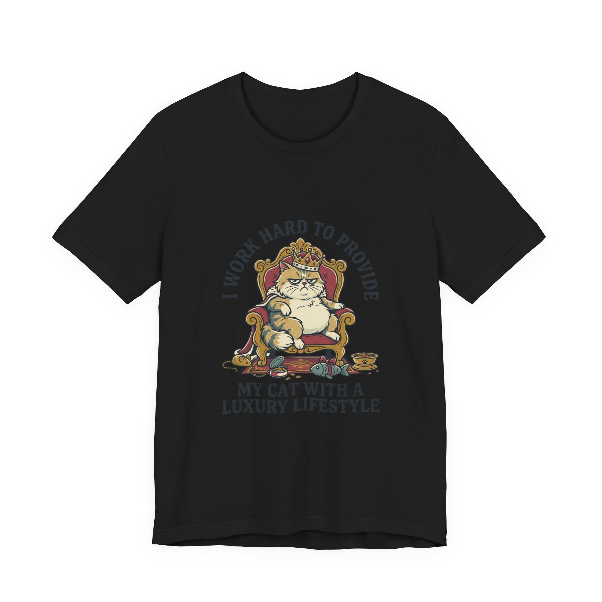 Cat Lover Tee — "I Work Hard to Provide My Cat With a Luxury Lifestyle"