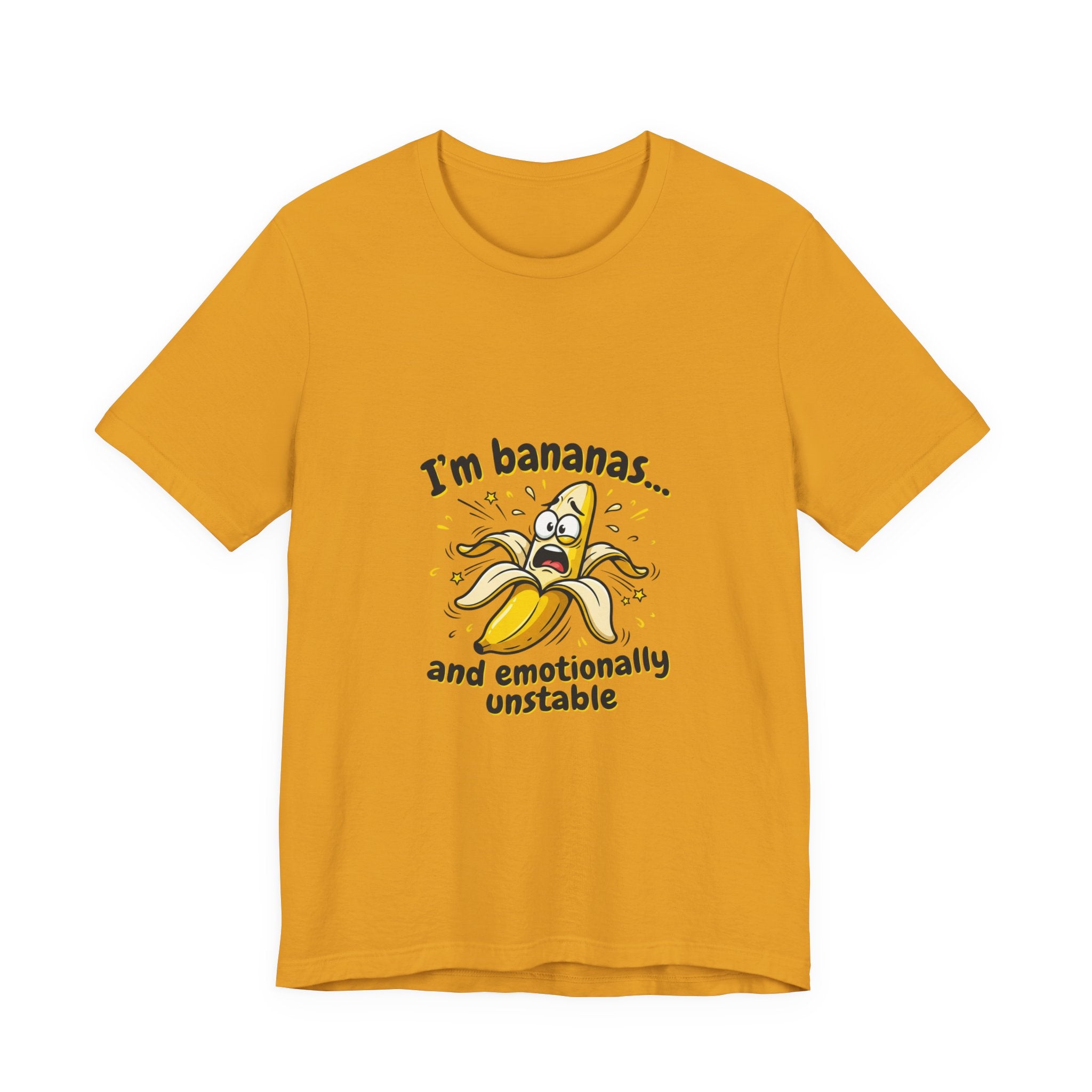 I'm Bananas and Emotionally Unstable Tee