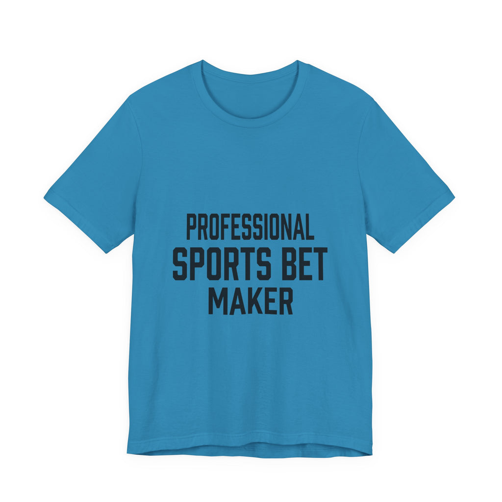 Professional Sports Bet Maker T-Shirt