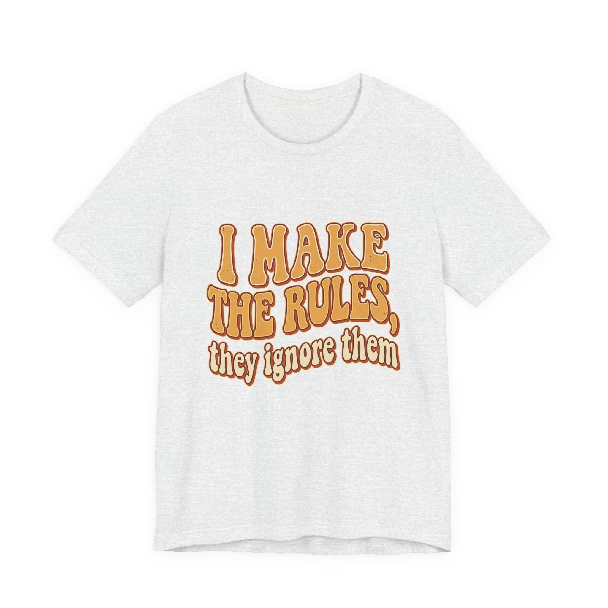I Make The Rules They Ignore Them Tee — Funny Retro Graphic T-Shirt
