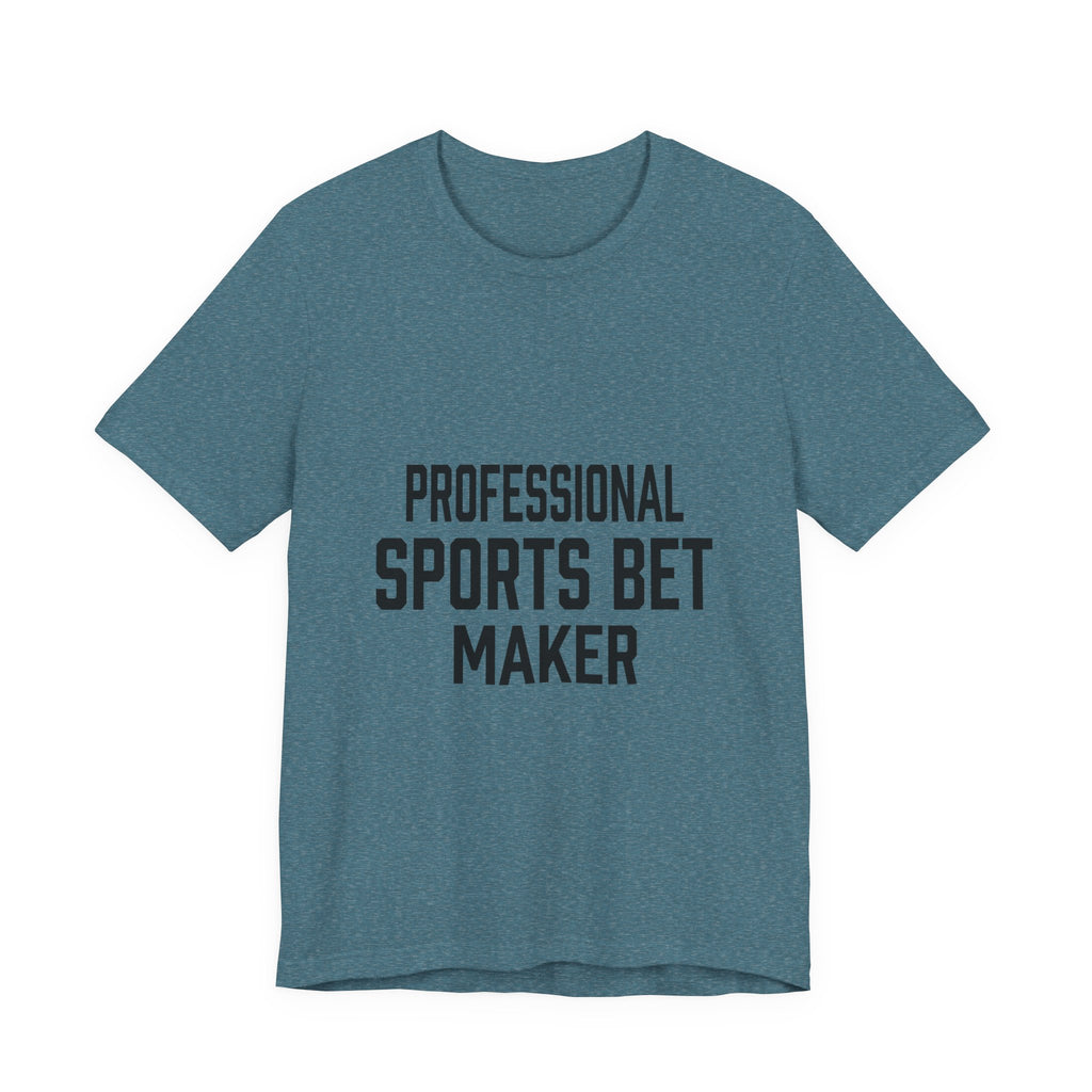 Professional Sports Bet Maker T-Shirt