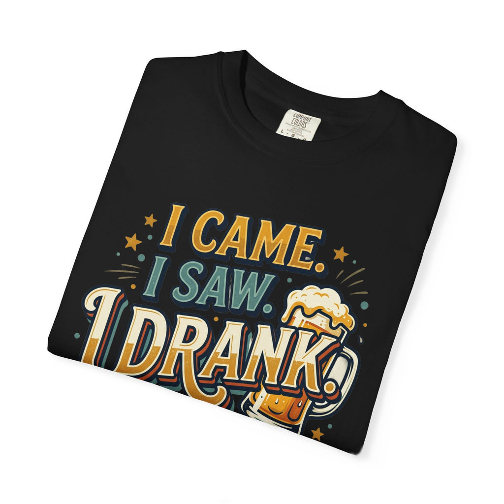 I Came I Saw I Drank Beer T-Shirt — Funny Drinking Graphic Tee for Parties & St. Patrick’s Day