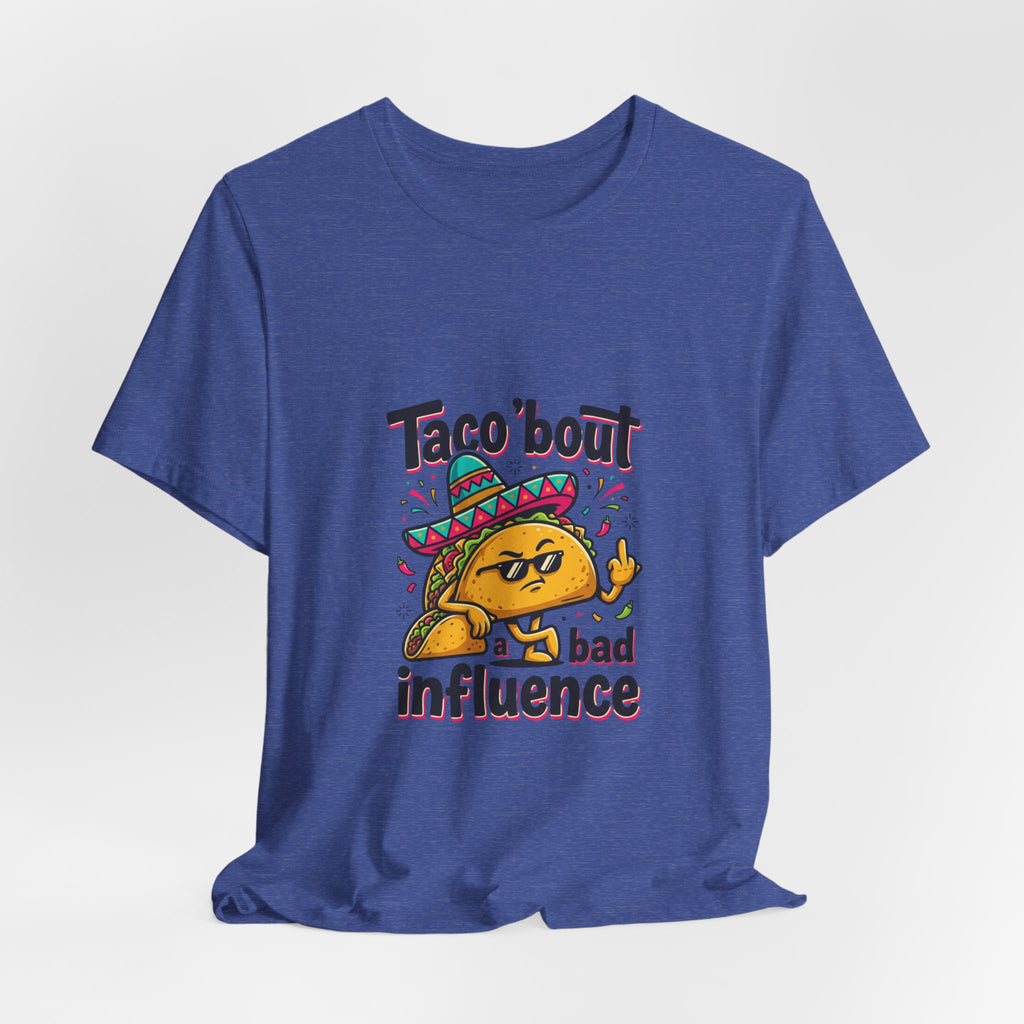 Taco 'Bout a Bad Influence Tee – Funny Taco Graphic Shirt