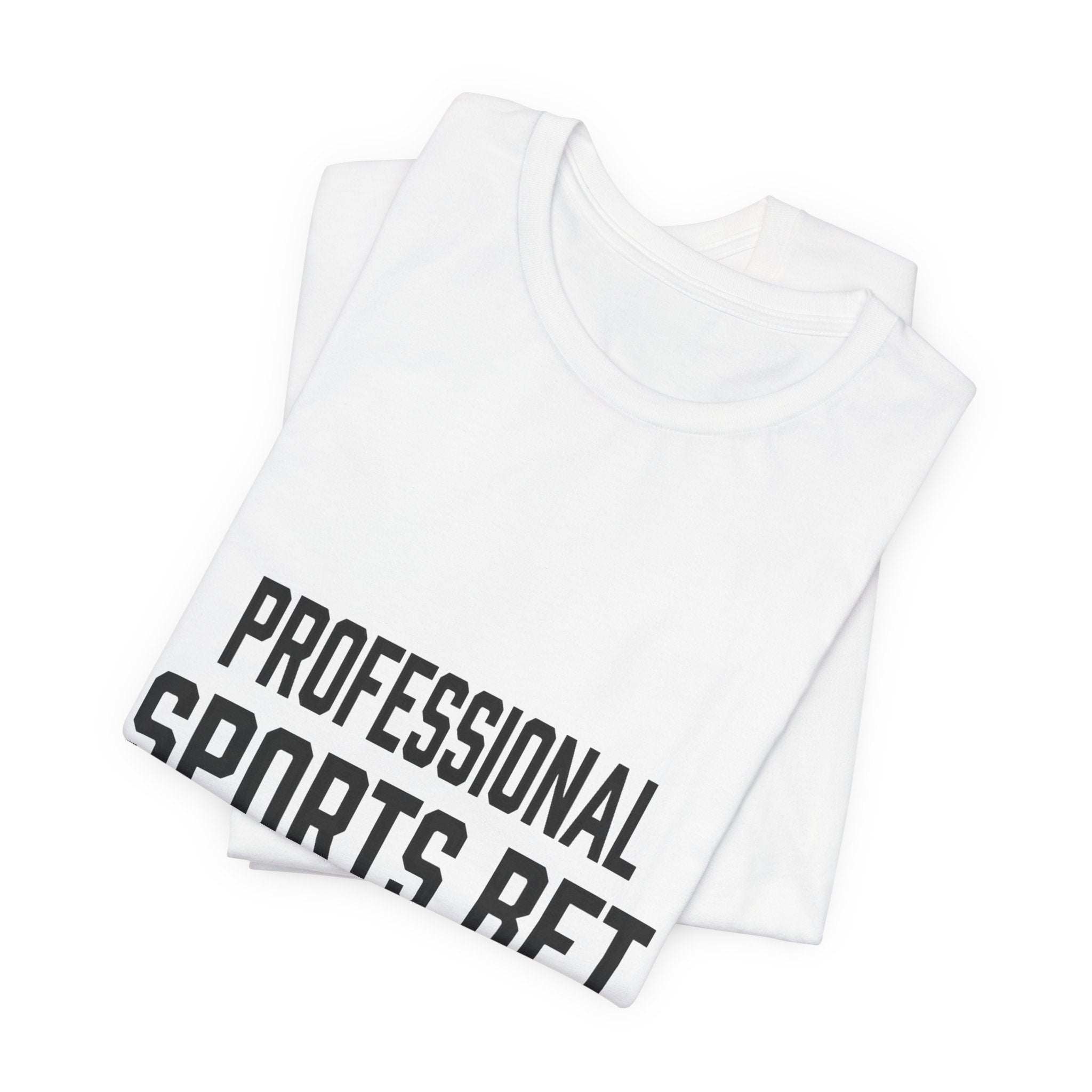 Professional Sports Bet Maker T-Shirt
