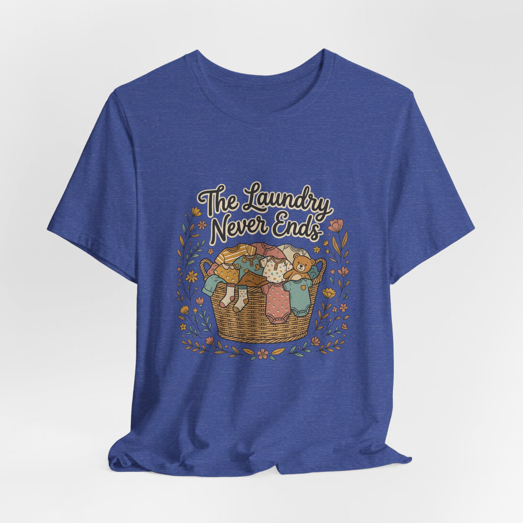 The Laundry Never Ends T-Shirt — Funny Laundry Tee