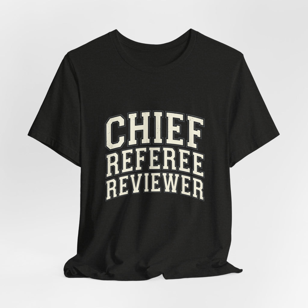 Chief Referee Reviewer T-Shirt – Funny Sports Official Tee
