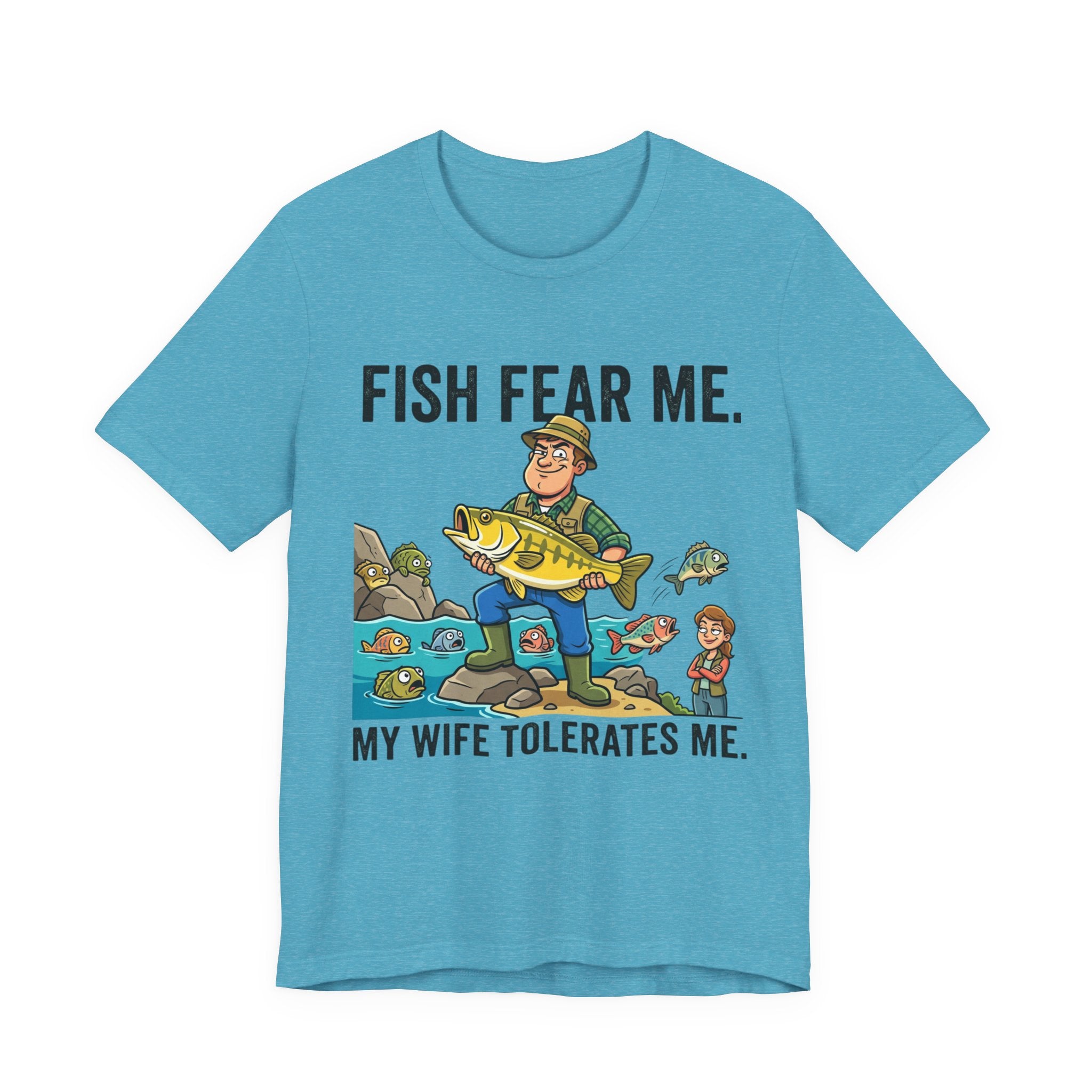 Fishing Humor T-Shirt — "Fish Fear Me. My Wife Tolerates Me." Graphic Tee