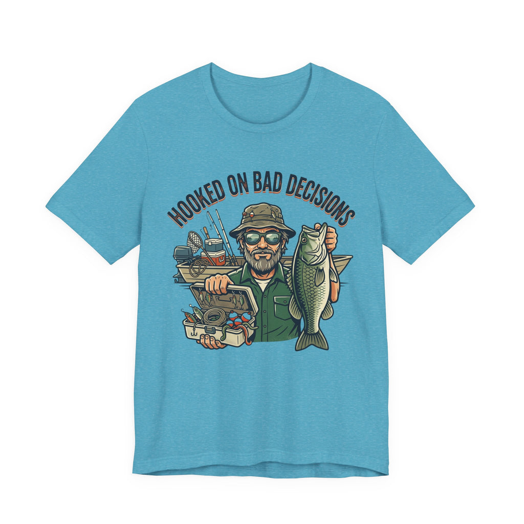 Fishing T-Shirt – "Hooked on Bad Decisions" Humorous Angler Tee