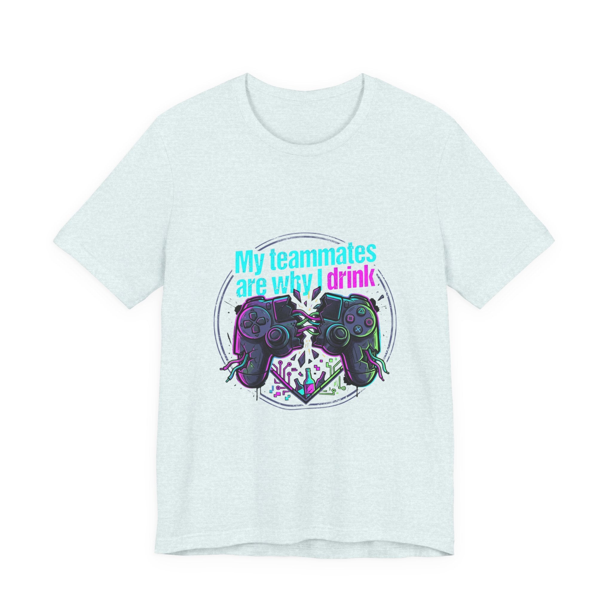 Gamer Tee — "My Teammates Are Why I Drink" Graphic Shirt