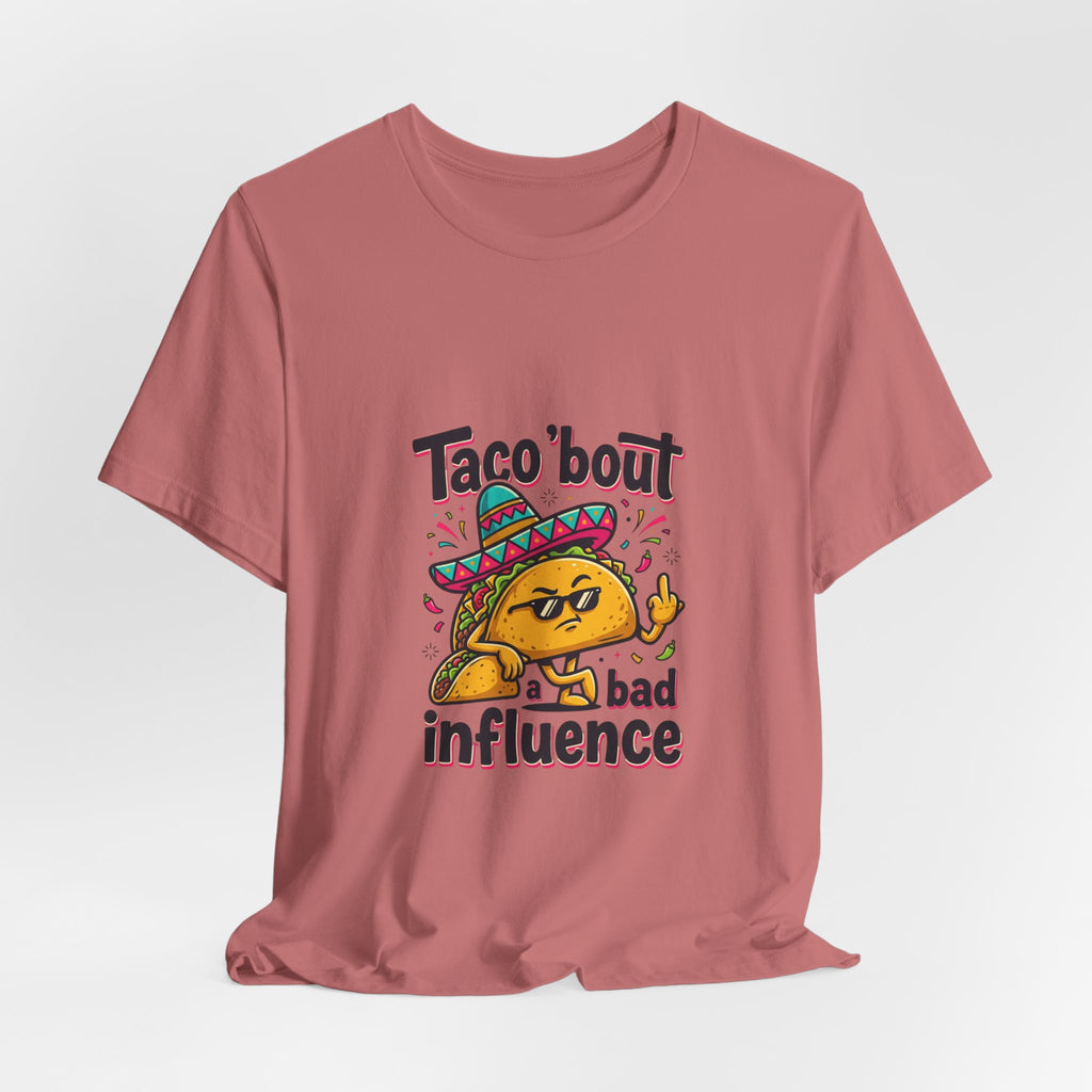 Taco 'Bout a Bad Influence Tee – Funny Taco Graphic Shirt