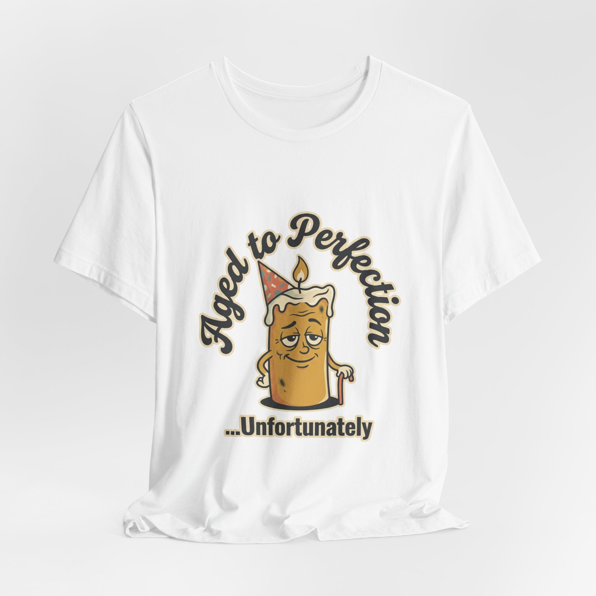 Aged to Perfection Cake Tee — "Aged to Perfection...Unfortunately" Funny Birthday Shirt