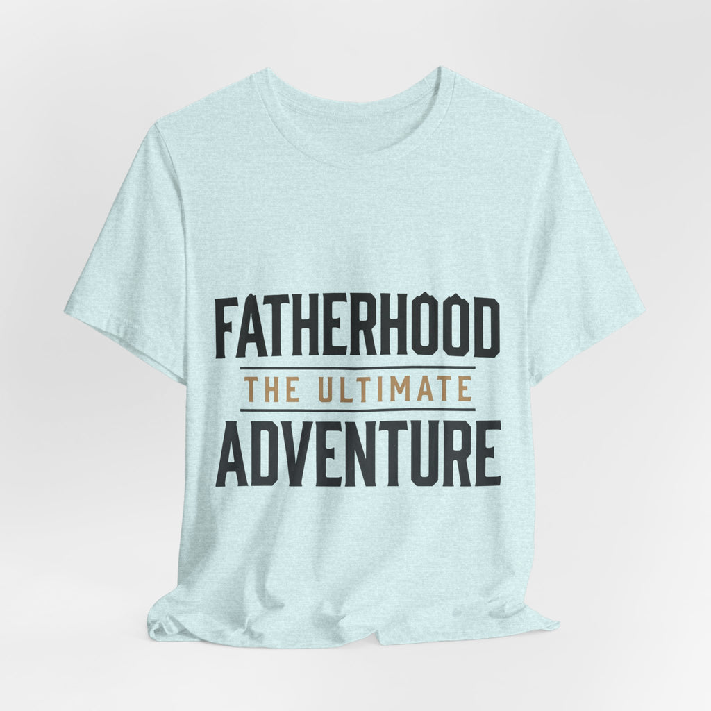 Fatherhood The Ultimate Adventure Tee — Men's Dad T‑Shirt for New & Expecting Dads
